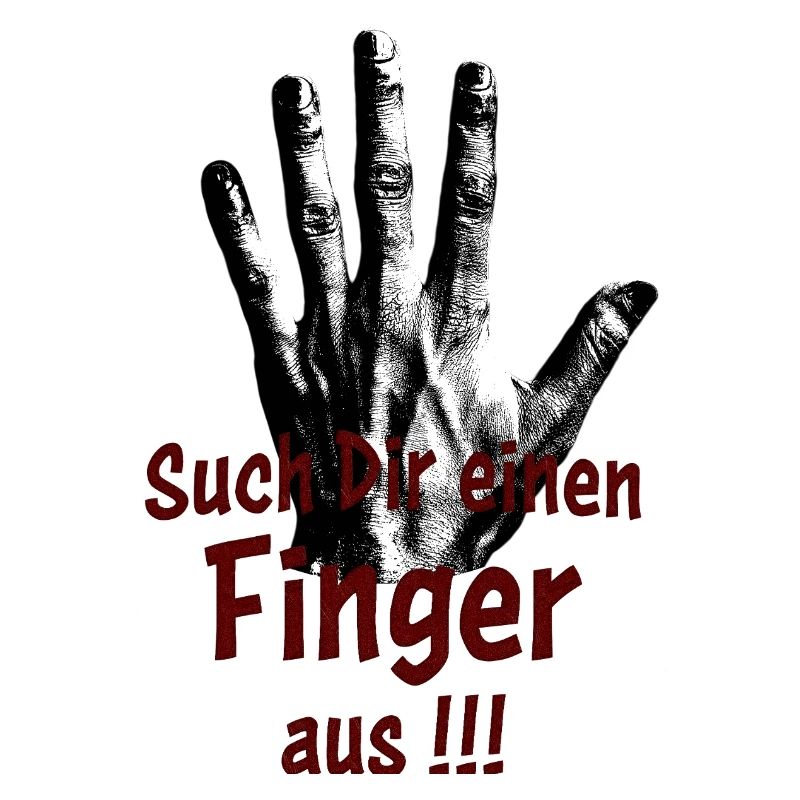 Such Dir einen Finger aus!!!
