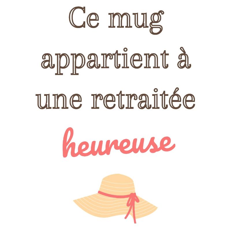 Ce mug appartient à une retraitée heureuse
