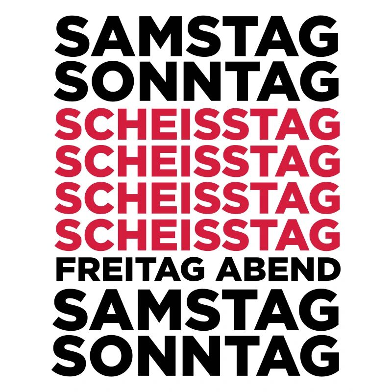 Die Scheißtage in einer Woche!