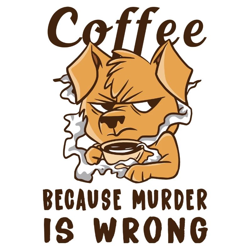 Coffee Because Murder Is Wrong Dog