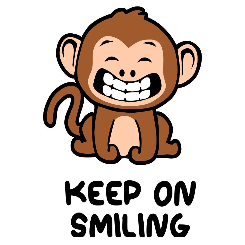 Keep on smiling monkey