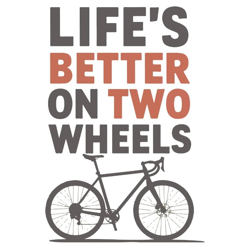 Life’s Better on Two Wheels Bicycle Design