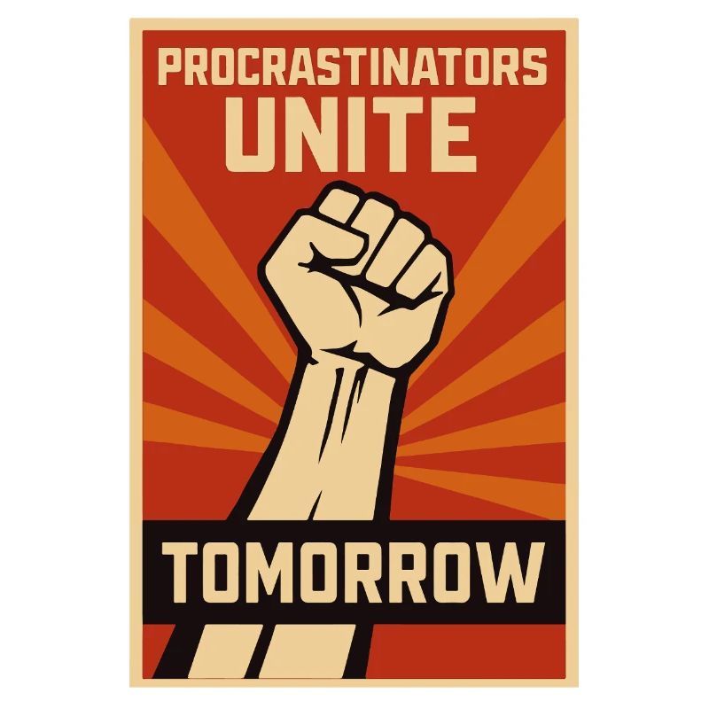 Prokrastinierer, Procrastinators Unite, Tomorrow 