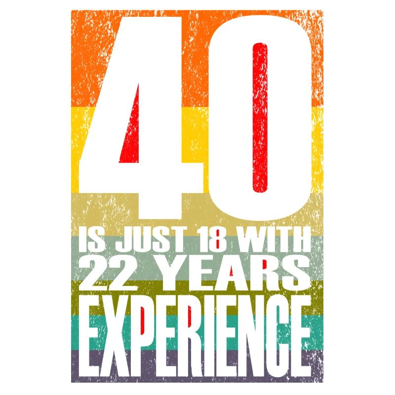 40 ans, c’est juste 18 ans avec 22 ans d’expérience