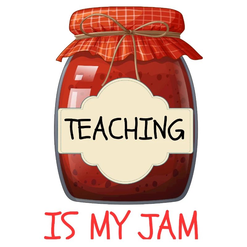 Teaching Is My Jam Teacher