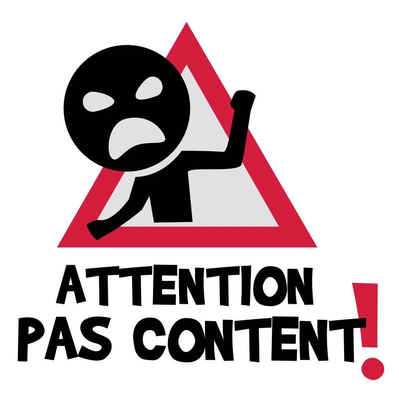 pas content !