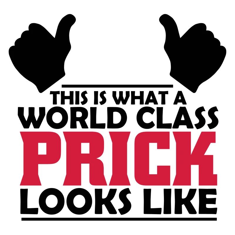 world class prick