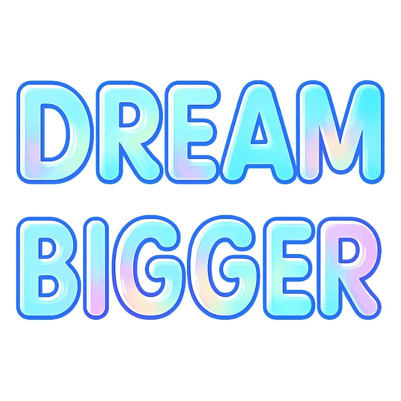 Dream Bigger Gradient Typography