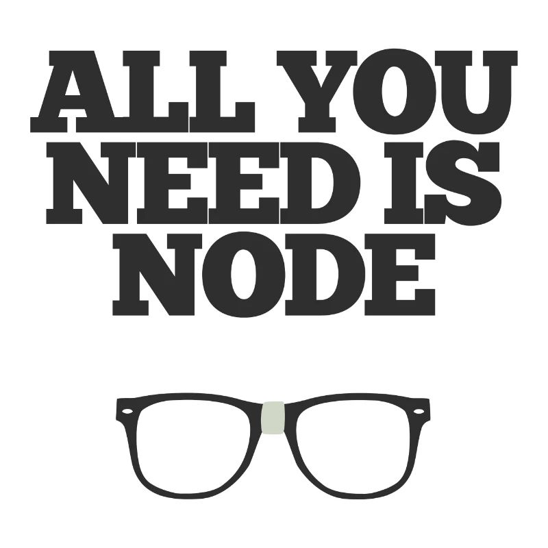 All You Need Is Node