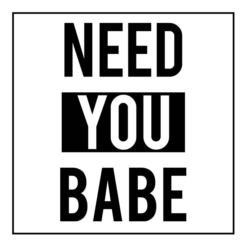 Need u Babe | Valentinstag | Geschenk
