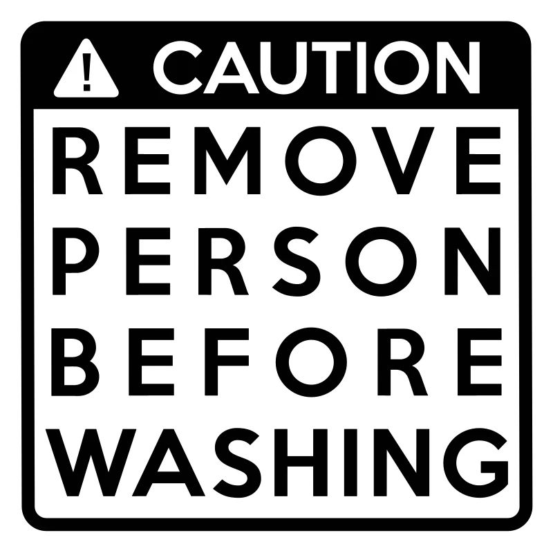 Caution: Remove person before washing