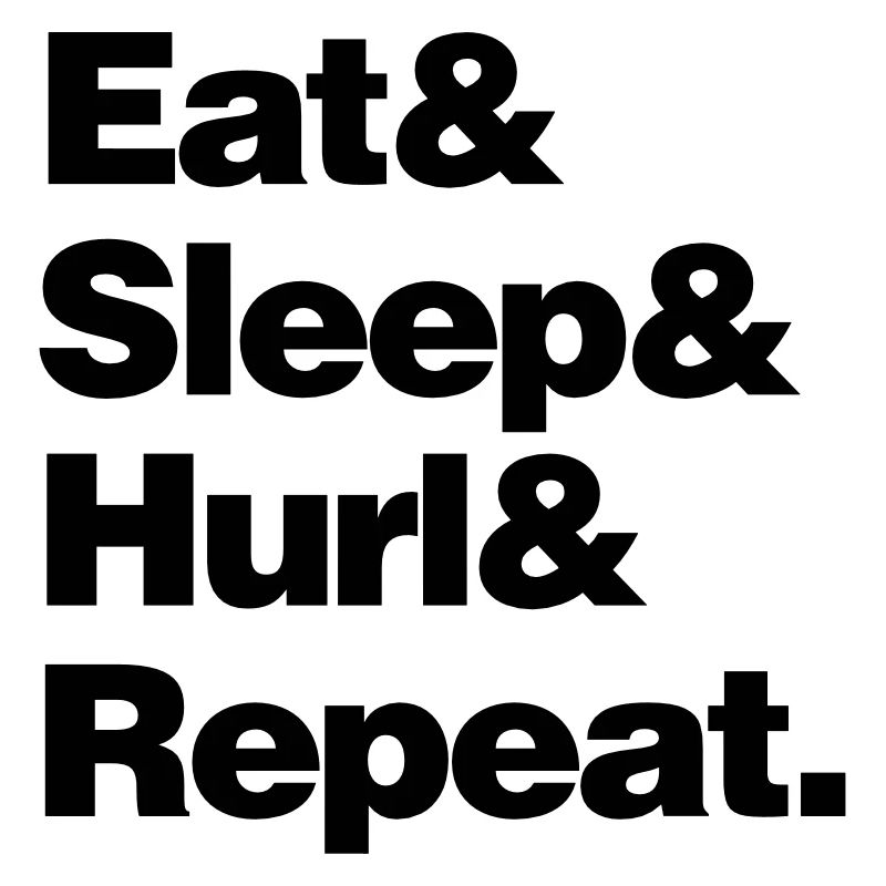 eat sleep hurl and repeat