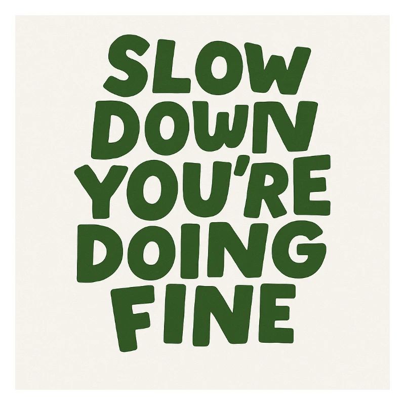 Slow Down Vibes