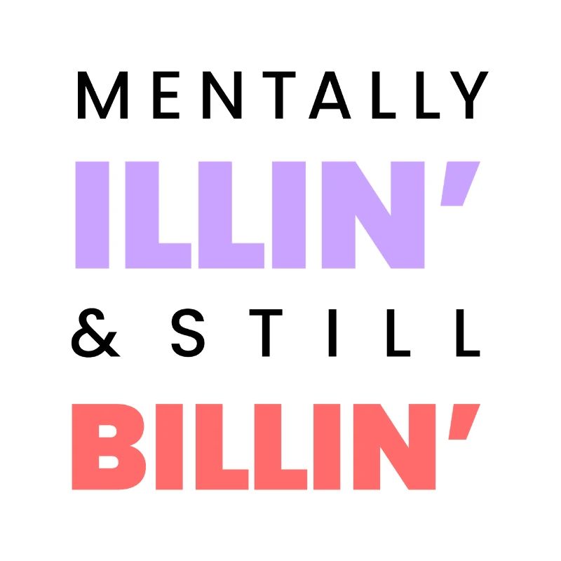 Mentally Illin Still Billin Funny Tee Black text