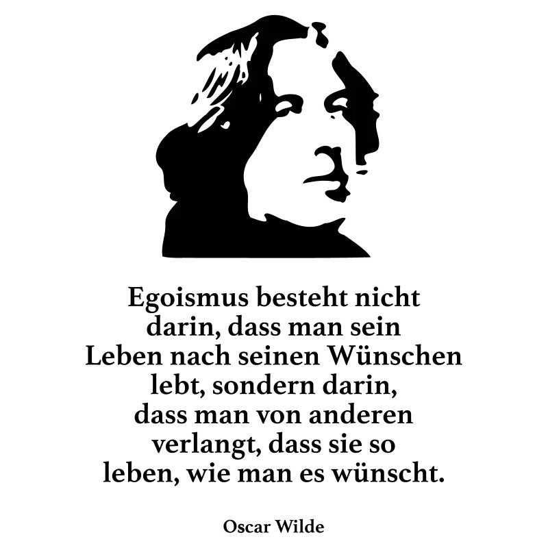 Wilde: Egoismus besteht nicht darin, dass man sei