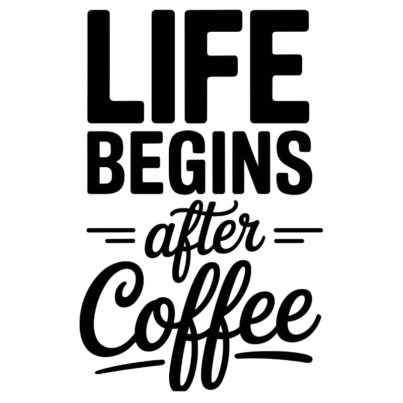 Life Begins After Coffee Coffee Drinker Cafe Coffee