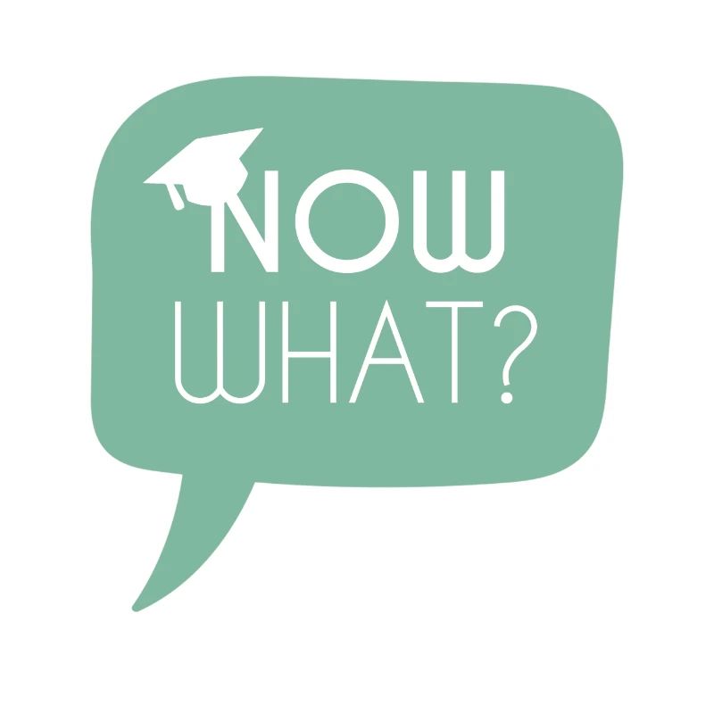 High School / Graduation: Now what?