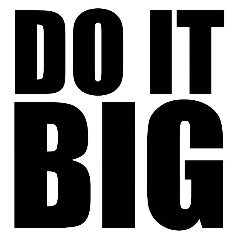 Do It Big
