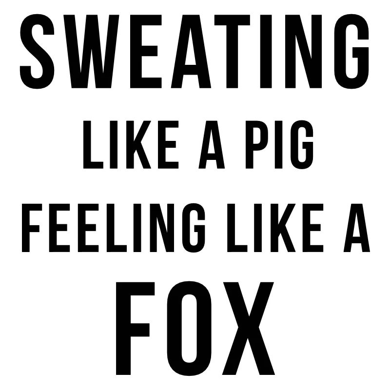 Sweating like a pig