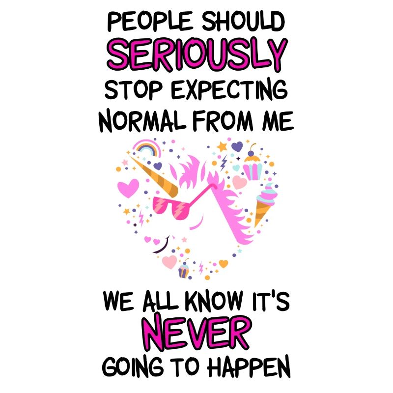People should stop expecting normal from me