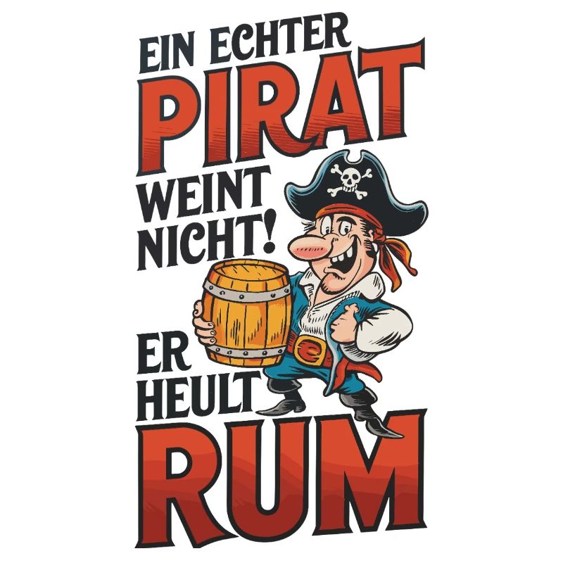 Piratenspruch: Rum statt Weinen