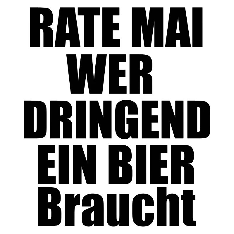 Rate mal wer dringend ein Bier braucht