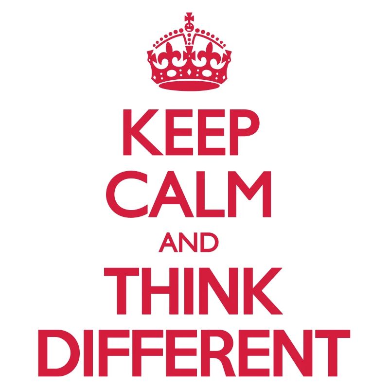 Keep Calm and Think Different