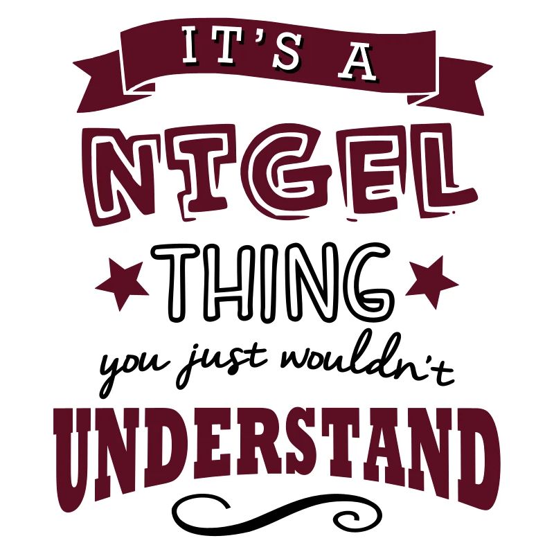 its a nigel name forename thing