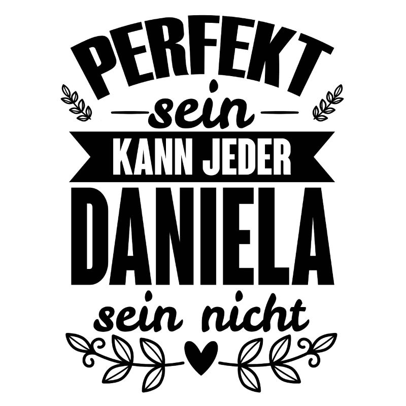 Daniela - Perfekt Sein Kann Jeder Daniela Nicht