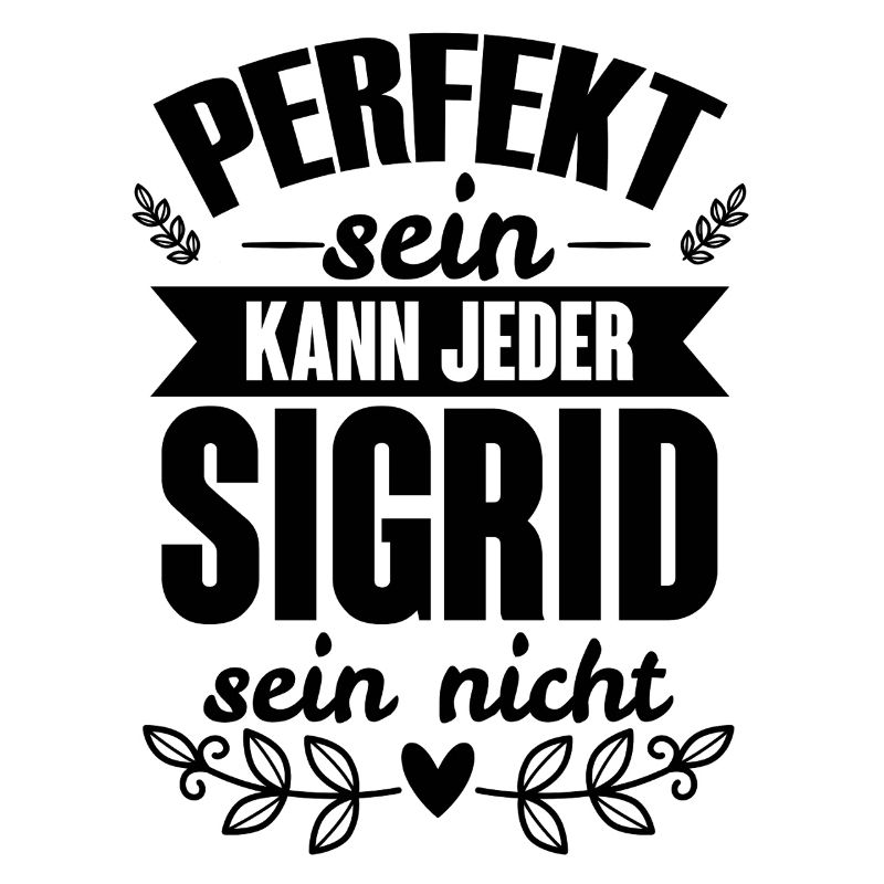 Siegrid - Perfekt Sein Kann Jeder Siegrid Nicht