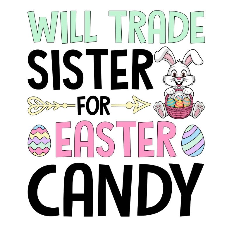 Will Trade Sister For Easter Candy