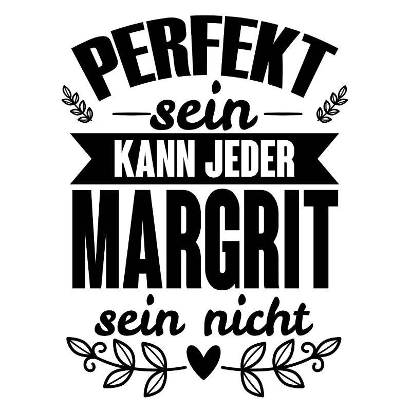 Margrit Perfekt Sein Kann Jeder Margrit Sein Nicht