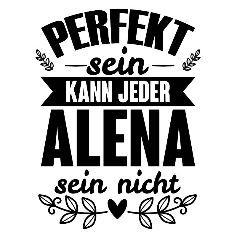 Alena - Perfekt Sein Kann Jeder Alena Sein Nicht