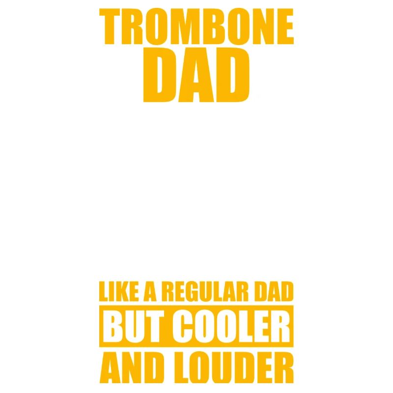 Trombone Dad Trombone Trombone Player Trombonist
