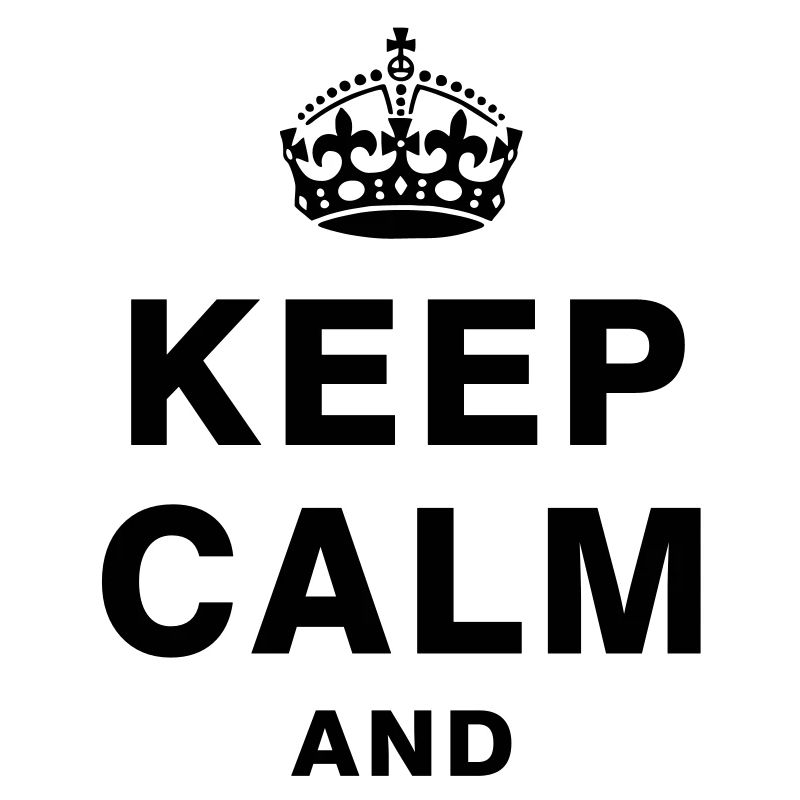 KEEP CALM AND