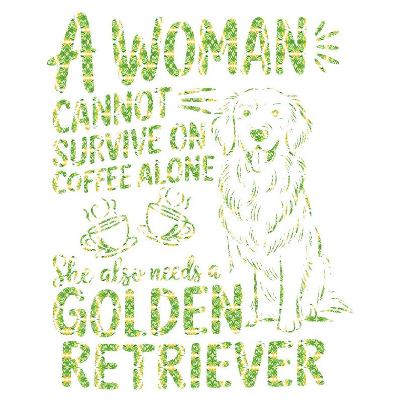A Woman Cannot Survive On Coffee She Needs A dog