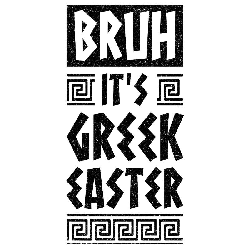 Greek Easter Bruh It IS Greek Easter Happy Easter