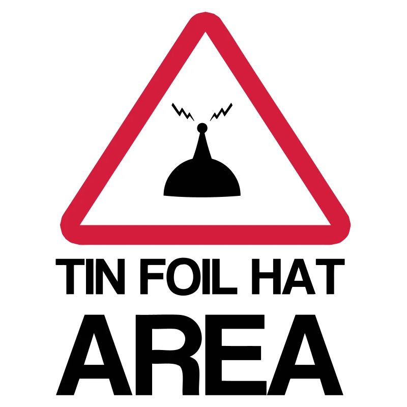 Tin Foil Hat Area