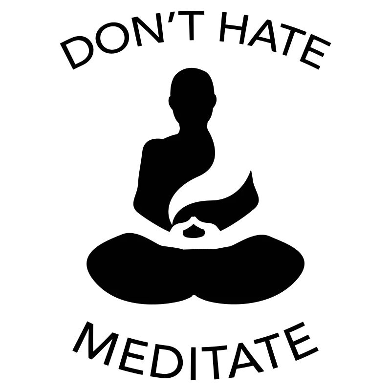 Don't Hate Meditate
