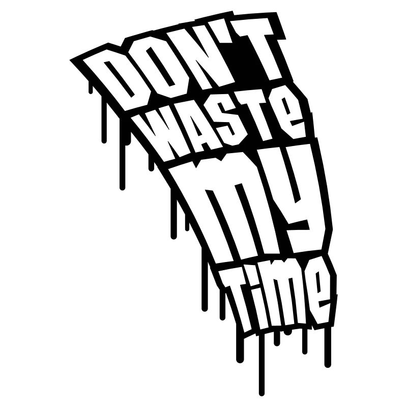 Don't Waste My Time Graffiti