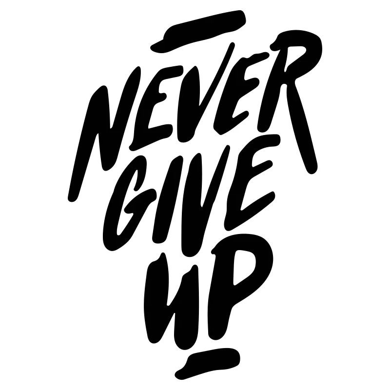 never give up