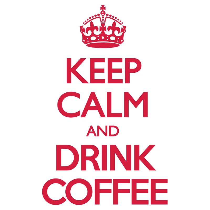 Keep Calm and Drink Coffee