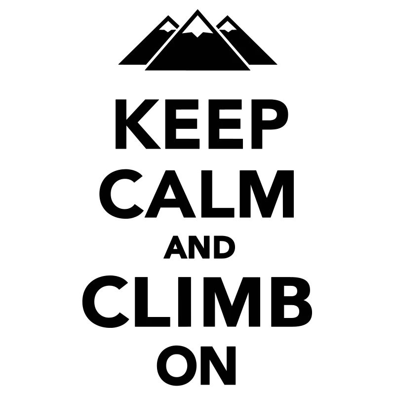 Keep calm and climb on