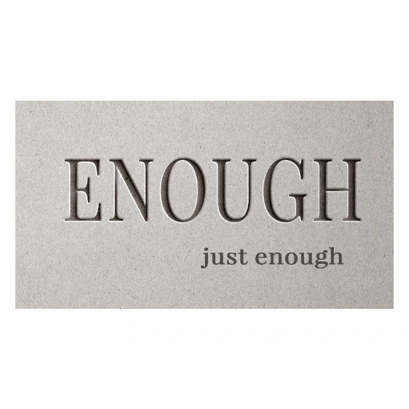 Enough – just enough