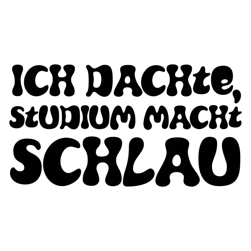 Ich dachte, Studium macht schlau