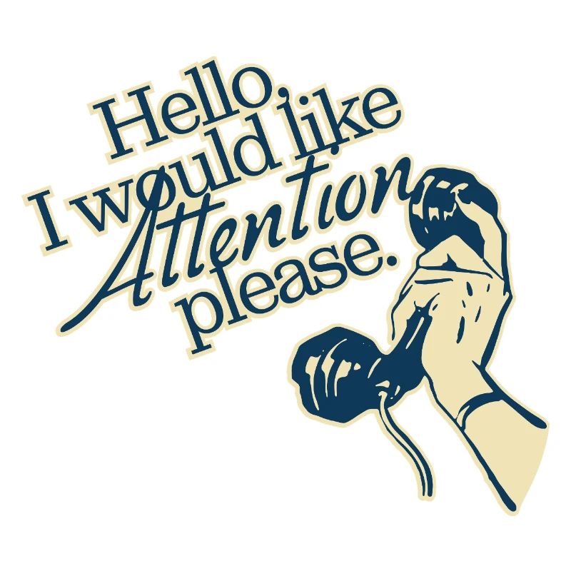 Hello, I Need Attention – Retro Statement