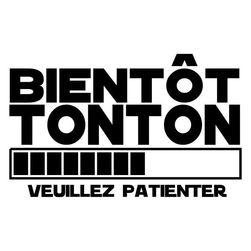 bientôt TONTON