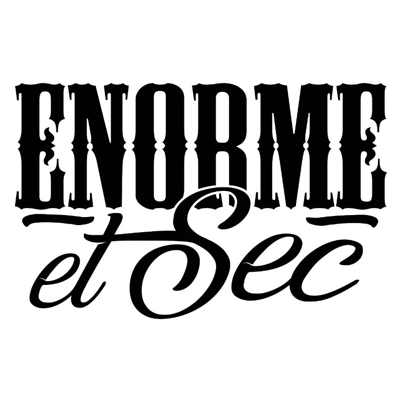 Enorme et sec
