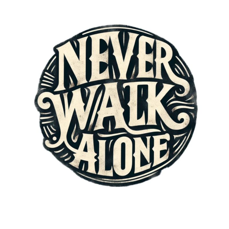 Never walk alone