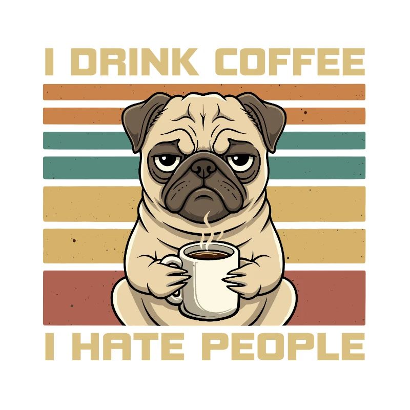 Funny Grumpy Pug Drink Coffee and Hate People